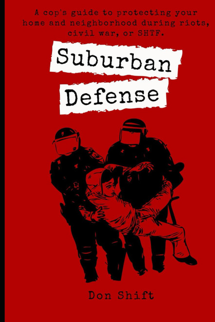 Suburban Defense: A cop's guide to protecting your home and neighborhood