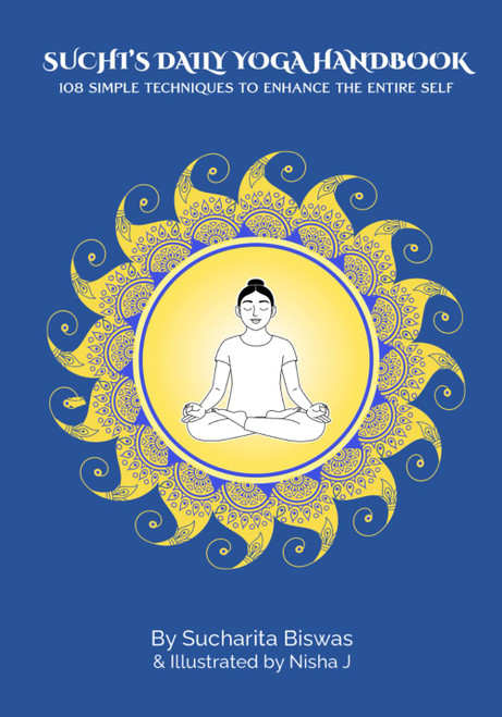 Suchi's Daily Yoga Handbook: 108 Simple Techniques to Enhance the Entire
