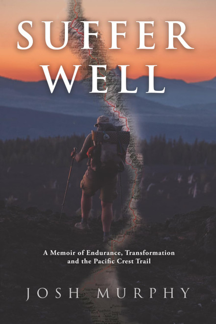 Suffer Well: A Memoir of Endurance, Transformation and the Pacific Crest