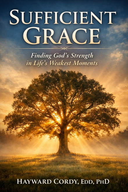 SUFFICIENT GRACE: Finding God's Strength in Life's Weakest Moments