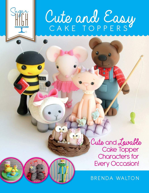 Sugar High Presents . Cute & Easy Cake Toppers