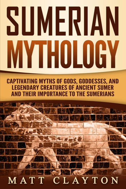 Sumerian Mythology: Captivating Myths of Gods