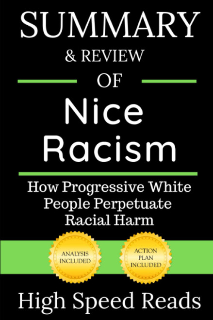Summary & Review of Nice Racism: How Progressive White People Perpetuate