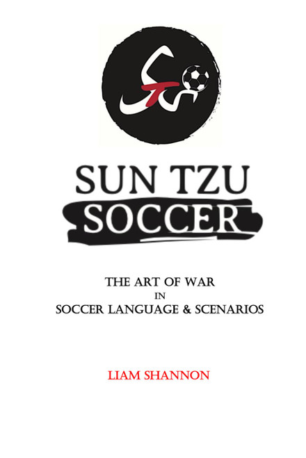 Sun Tzu Soccer: The Art of War in Soccer Language & Scenarios