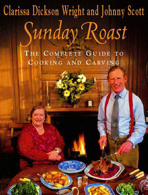 Sunday Roast: The Complete Guide to Cooking and Carving