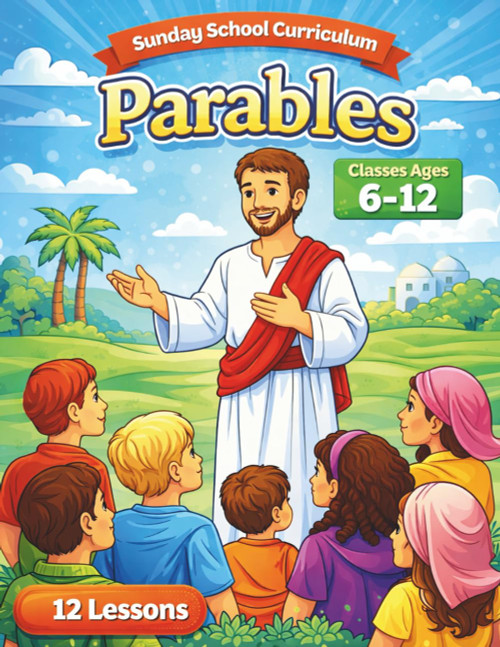 Sunday School Curriculum - Parables of the Bible: Lessons for ages 6-12