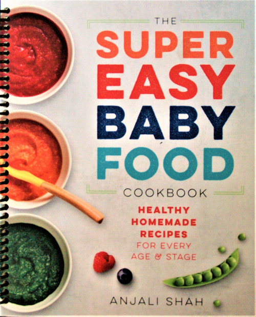Super Easy Baby Food Cookbook: Healthy Homemade Recipes for Every Age and