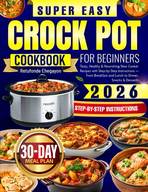 Super Easy Crock Pot Cookbook for Beginners: Tasty
