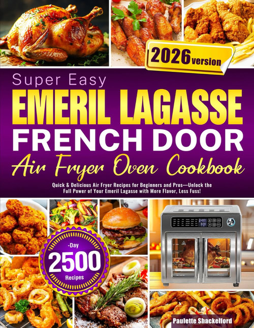 Super Easy Emeril Lagasse French Door Air Fryer Oven Cookbook