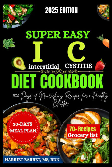 SUPER EASY IC DIET COOKBOOK: 1500 Days of Nourishing Recipes for a