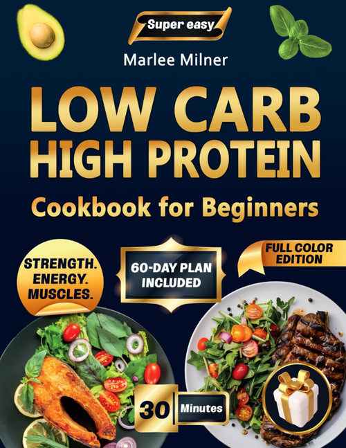 Super Easy Low Carb High Protein Cookbook for Beginners: 150+ Healthy
