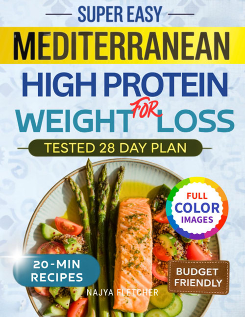 Super Easy Mediterranean High-Protein Weight Loss Cookbook