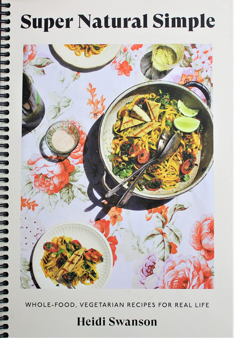 Super Natural Simple: Whole-Food, Vegetarian Recipes for Real Life
