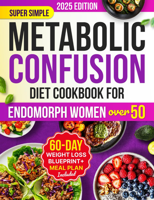 Super Simple Metabolic Confusion Diet Cookbook for Endomorph Women Over 50