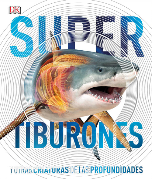 Super tiburones (Super Shark Encyclopedia) Y otras criaturas de las