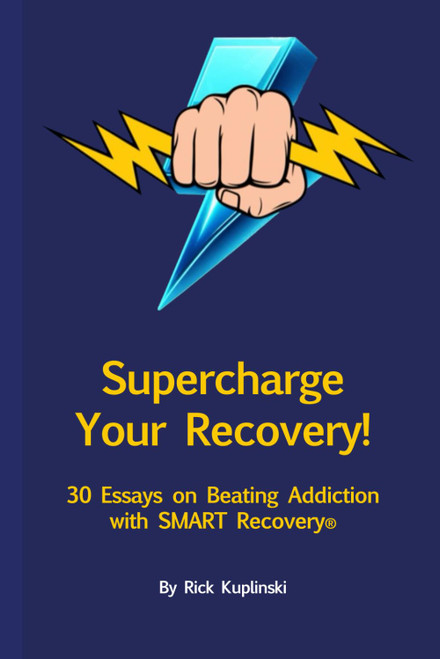 Supercharge Your Recovery!: 30 Essays on Beating Addiction with SMART