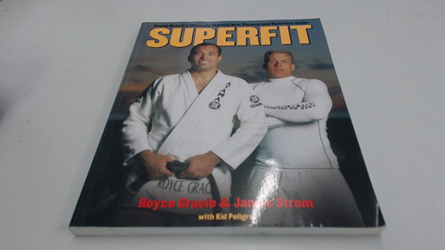 Superfit: Royce Gracie's Ultimate Martial Arts Fitness and Nutrition