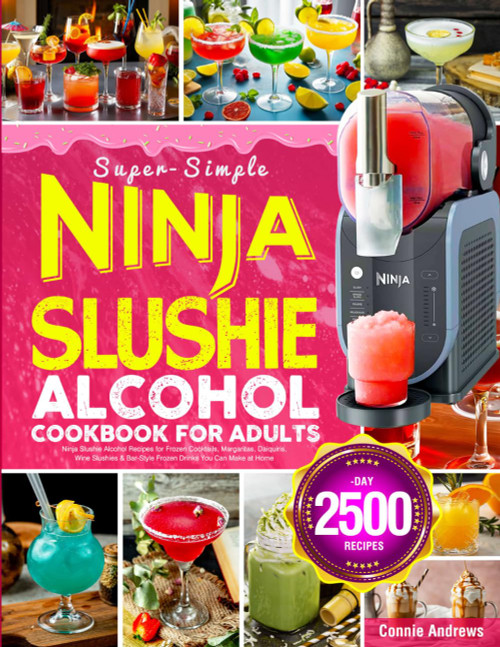 Super-Simple Ninja Slushie Alcohol Cookbook for Adults