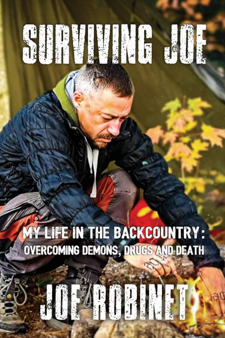 Surviving Joe: My Life In The Backcountry: Overcoming Demons