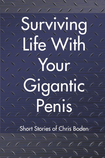 Surviving Life With Your Gigantic Penis