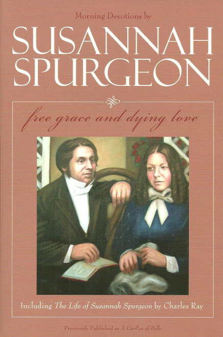 Susannah Spurgeon: Free Grace and Dying Love