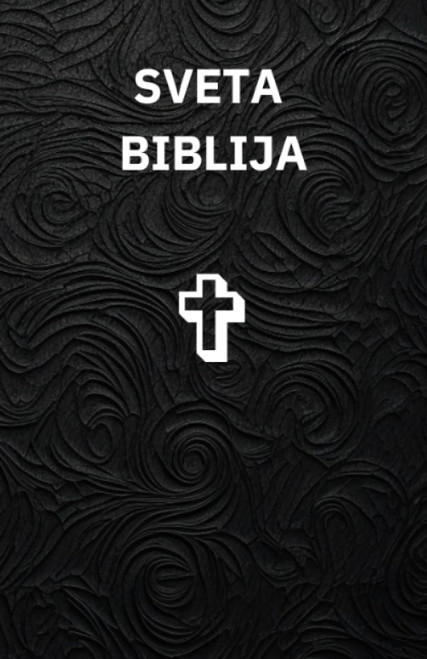 SVETA BIBLIJA, The Holy Bible in Croatian: Old and New testament