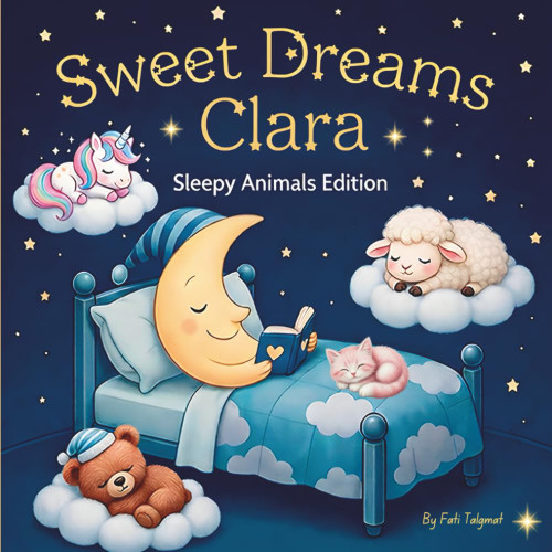 Sweet Dreams Clara: Personalized Children's Bedtime Story book for Babies