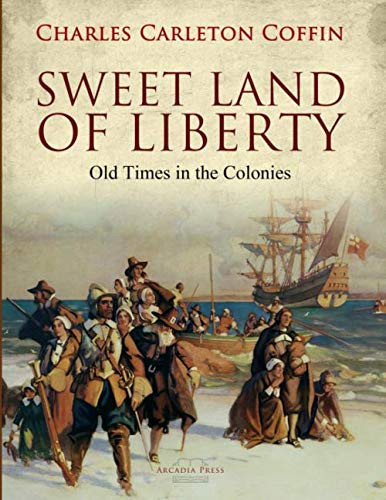 Sweet Land of Liberty: Old Times in the Colonies