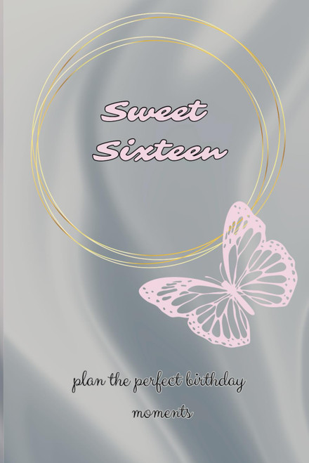Sweet Sixteen: The Ultimate Organizer - with Shopping List