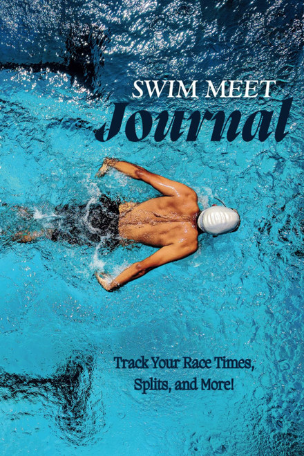 Swim Meet Journal: Swimmer's log book for swim race times