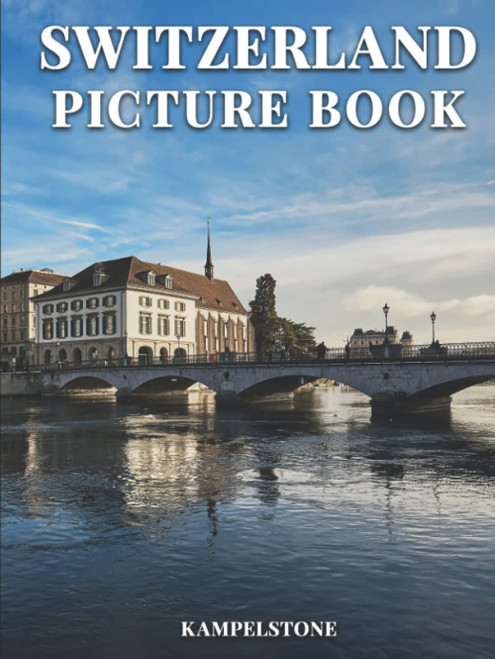 Switzerland Picture Book: 100 Beautiful Images of the Landscapes