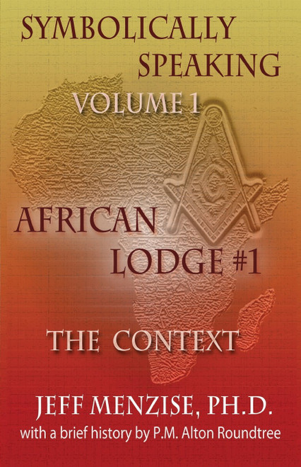 Symbolically Speaking Vol 1: African Lodge #1, The Context