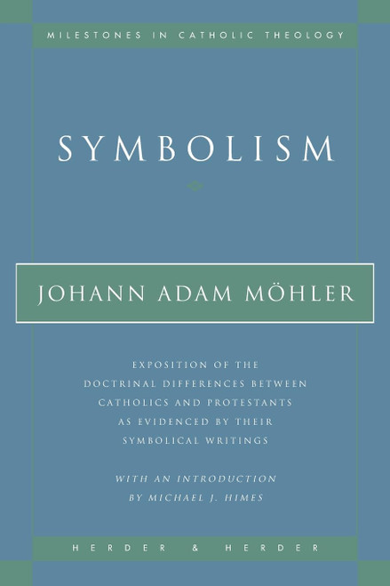 Symbolism: Exposition of the Doctrinal Differences Between Catholics and