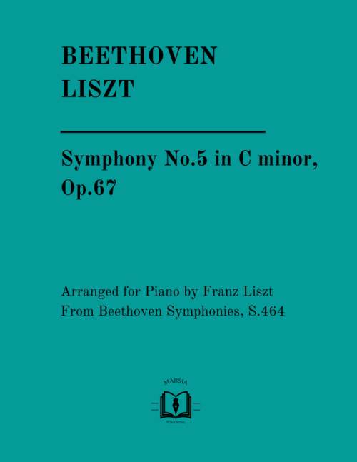 Symphony No.5 in C minor, Op.67: Arranged for Piano by Franz Liszt From