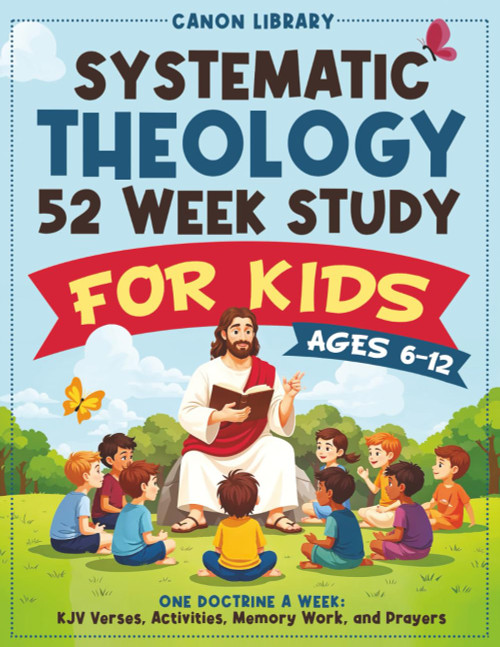 Systematic Theology for Kids | 52 Week Study