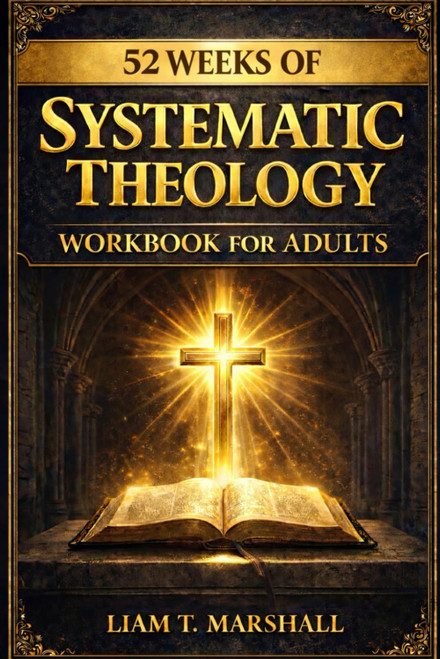 Systematic Theology Workbook for Adults: 52 Weeks of Christian Belief