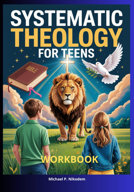 Systematic Theology Workbook for Teens: Build a Confident