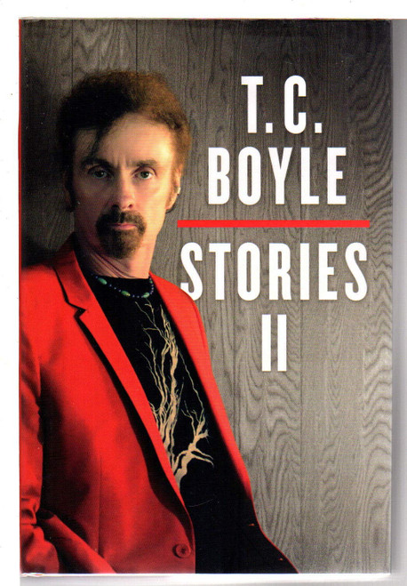 T. C. Boyle Stories II: The Collected Stories of T. Coraghessan Boyle