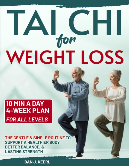 Tai Chi for Weight Loss: The 10-min a Day Gentle & Simple Routine to