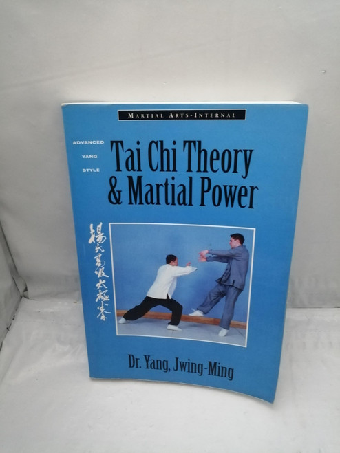 Tai Chi Theory and Martial Power: Advanced Yang Style Tai Chi Chaun