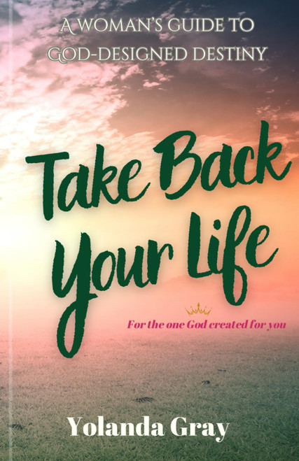 Take Back Your Life: For the One God Created for You
