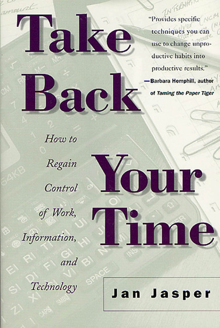 Take Back Your Time: How to Regain Control of Work