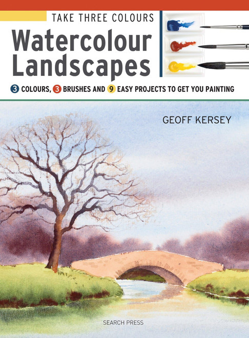 Take Three Colours: Watercolour Landscapes: Start to paint with 3 colours