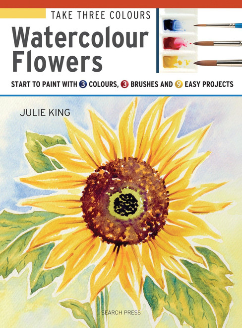 Take Three Colours: Watercolour Flowers: Start to paint with 3 colours