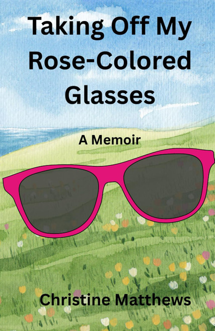 Taking Off My Rose-Colored Glasses