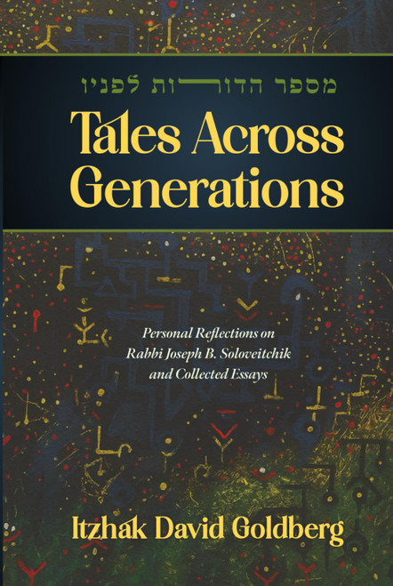 Tales Across Generations: Personal Reflections on Rabbi Joseph B.