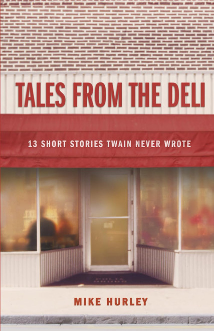 Tales From the Deli: 13 Short Stories Twain Never Wrote