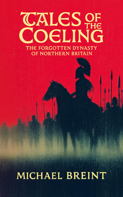 Tales of the Coeling: The Forgotten Dynasty of Northern Britain