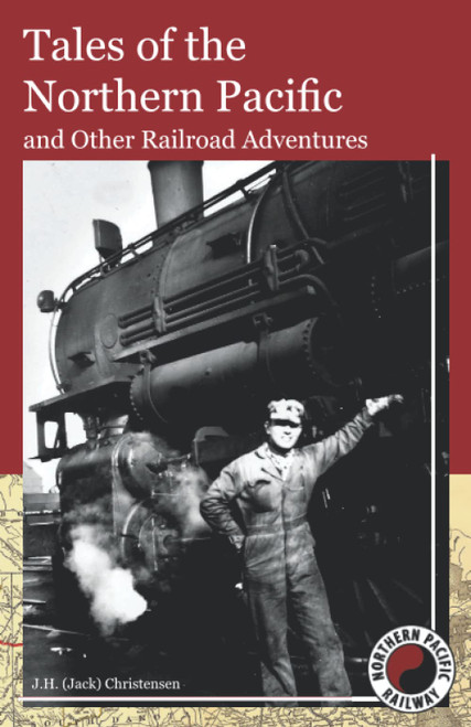 Tales of the Northern Pacific - and Other Railroad Adventures