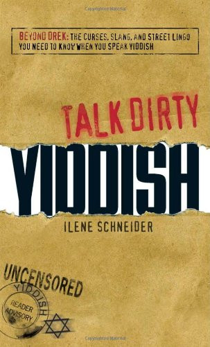 Talk Dirty Yiddish: Beyond Drek: the Curses